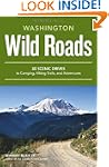 Wild Roads Washington: 80 Scenic Driv...
