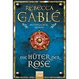 Die H�ter der Rose: Historischer Roman: Waringham Trilogie 2von "Rebecca Gabl�"