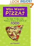 Who Wants Pizza?: The Kids' Guide to...