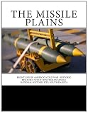 The Missile Plains: Frontline of America s Cold War - Historic Resource Study Minuteman Missile National Historic Site, South Dakota
