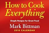 How to Cook Everythinga,, cent;: Simple Recipes for Great Food: 2010 Day-to-Day Calendar