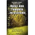 Unter den Tempeln Jerusalems: Pharaonen, Freimaurer und die Entdeckung der geheimen Schriften Jesu