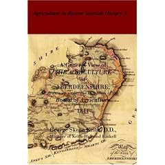 A General View of the Agriculture of Aberdeenshire: Drawn Up Under the Direction of the Board of Agriculture (Agriculture in Recent Scottish History)
