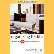 Organizing for Life: Declutter Your Mind to Declutter Your World | [Sandra Felton]