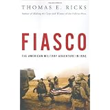 Fiasco: The American Military Adventure in Iraqvon "Thomas E. Ricks"