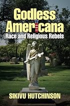 Godless Americana: Race and Religious Rebels