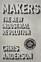 Makers: The New Industrial Revolution
