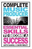 Complete Music Producer - Essential Skills to Become a Success