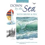 Down by the Sea with Brush and Pen: Draw and Paint Beautiful Coastal Scenesby Claudia Nice