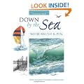 Down by the Sea with Brush and Pen: Draw and Paint Beautiful Coastal Scenes