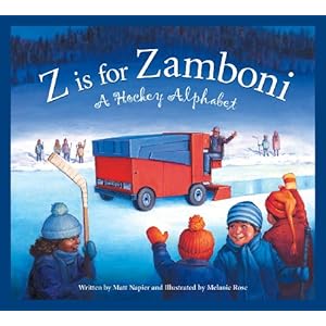 Z Is for Zamboni: A Hockey Alphabet Illustrated by Melanie Rose