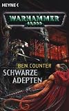 Schwarze Adepten: Warhammer 40.000-Roman - Ben Counter