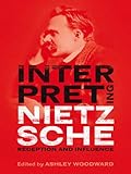 Interpreting Nietzsche : reception and influence