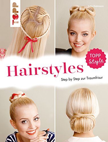 Hairstyles: Step by Step zur Traumfrisur. Flechtfrisuren für Fingerfertige (German Edition)