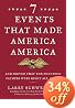 Seven Events That Made America America: And Proved That the Founding Fathers Were Right All Along