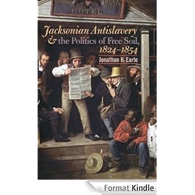 Jacksonian Antislavery and the Politics of Free Soil, 1824-1854