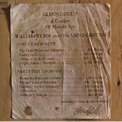 Glenn Gould Jubilee Edition: A Consort Of Musicke Bye William Byrde and Orlando Gibbons