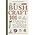 Bushcraft 101: A Field Guide to the Art of Wilderness Survival