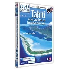 DVD Guides : Tahiti et les archipels de Polyn�sie fran�aise, les �les du mythe