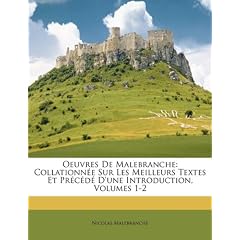 Oeuvres de Malebranche: Collationne Sur Les Meilleurs Textes Et Prcd D'Une Introduction, Volumes 1-2