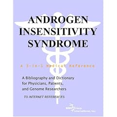 Click here to buy Androgen Insensitivity Syndrome - A Bibliography and Dictionary for Physicians, Patients,... by Philip M. Parker.