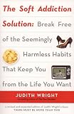 The Soft Addiction Solution