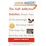 The Soft Addiction Solution