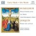 Ockeghem: Missa L'homme arm�; Ave Maria; Alma Redemptoris Mater; Josquin: Memor esto verbi tui