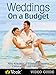 Weddings on a Budget: The Video Guide