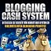 Blogging Cash System - Schritt für Schritt System zum Blogging Profi (German Edition)