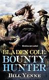 Bladen Cole: Bounty Hunter