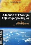 Le Monde et l'�nergie - Enjeux g�opolitiques