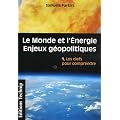 Le Monde et l'�nergie - Enjeux g�opolitiques
