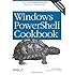 Windows PowerShell Cookbook: The Complete Guide to Scripting Microsoft's Command Shell