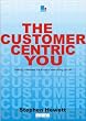 The Customer-Centric You: Making Customers the Focus of Everything You Do