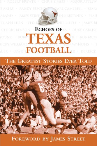 Echoes of Texas Football: The Greatest Stories Ever Told (Echoes of…)