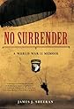 No surrender : a World War II memoir