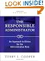 The Responsible Administrator: An Approach to Ethics for the Administrative Role
