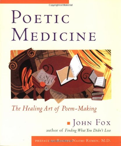 Poetic Medicine: The Healing Art of Poem-Making