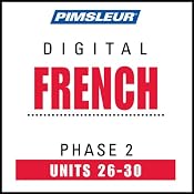 French Phase 2, Unit 26-30: Learn to Speak and Understand French with Pimsleur Language Programs | [Pimsleur]