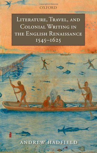 Literature, Travel, and Colonial Writing in the English Renaissance, 1545-1625