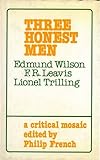 Three honest men : Edmund Wilson, F.R. Leavis, Lionel Trilling : a critical mosaic