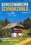 Genusswandern Schwarzwald: 40 Touren f�r Familien und Naturliebhaber