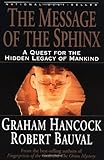 The Message of the Sphinx: A Quest for the Hidden Legacy of Mankind