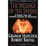 The Message of the Sphinx: A Quest for the Hidden Legacy of Mankind