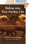 Riding into Your Mythic Life: Transformational Adventures with the Horse