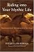 Riding into Your Mythic Life: Transformational Adventures with the Horse