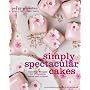 Simply Spectacular Cakes: Beautiful Designs for Irresistible Cakes and Cookies