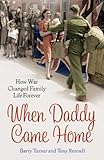 When Daddy came home : how war changed family life forever
