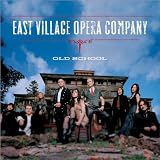 The East Village Opera Company - Old School